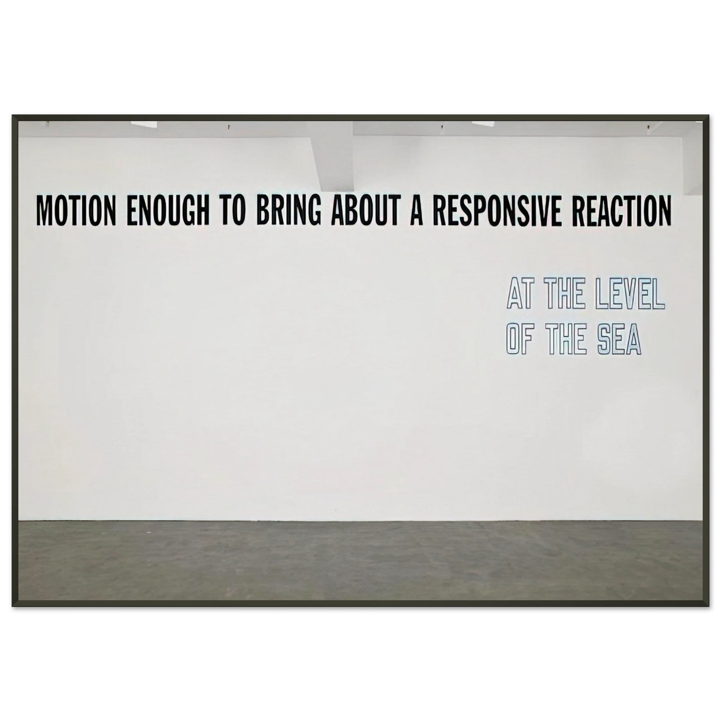 Lawrence Weiner Motion Enough to Bring About 2008 Framed Art Print - Aluminum Frame - 21x29.7 cm / 8x12"