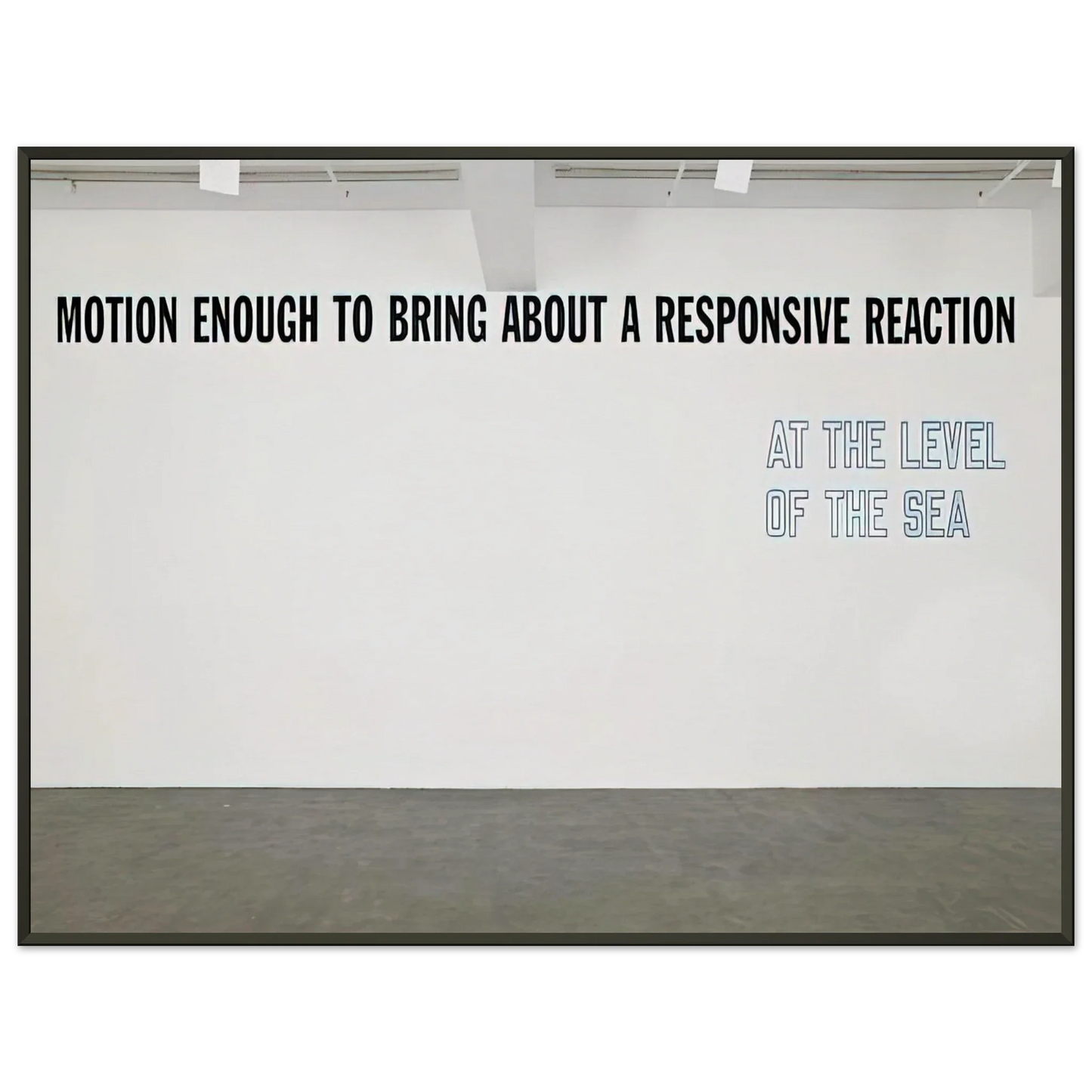 Lawrence Weiner  Motion Enough to Bring About  2008 Framed Art Print  - Aluminum Frame