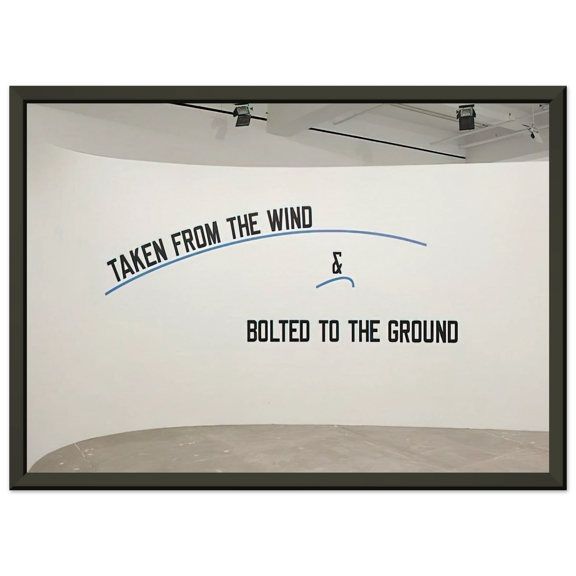 Lawrence Weiner  Taken From the Wind  2009 Framed Art Print  - Aluminum Frame - 60x80 cm / 24x32 inches