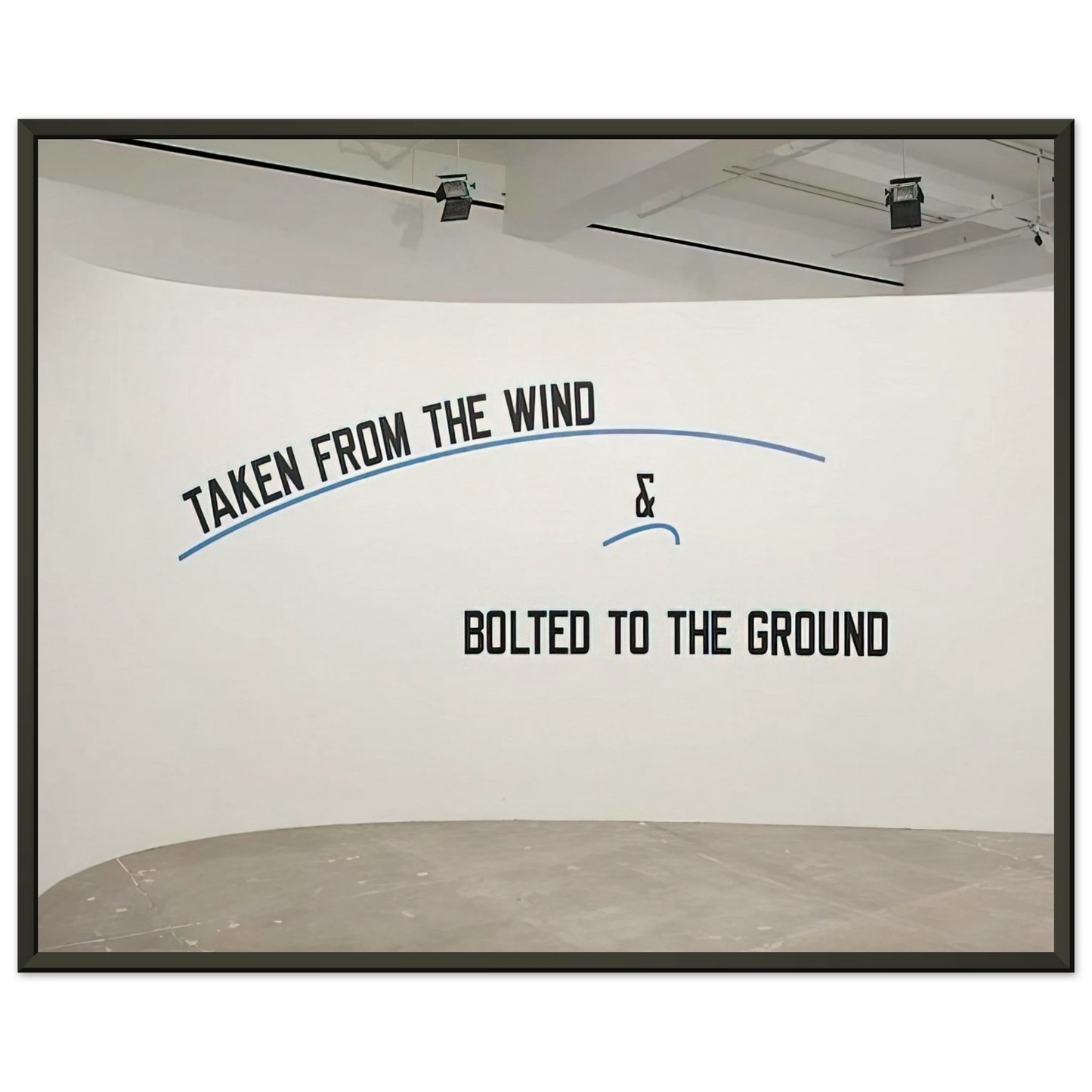 Lawrence Weiner  Taken From the Wind  2009 Framed Art Print  - Aluminum Frame - 70x100 cm / 28x40 inches
