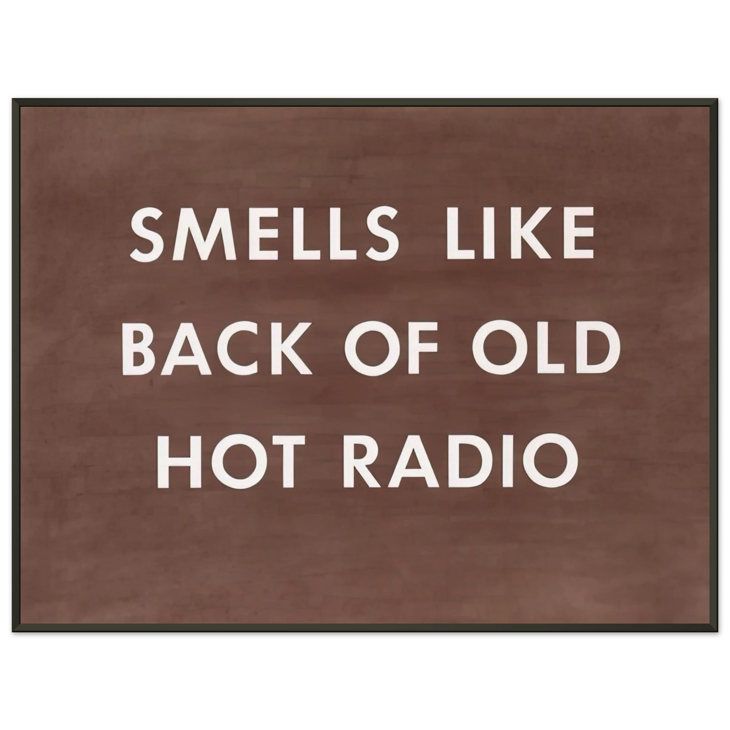 Edward Ruscha  SMELLS LIKE BACK OF OLD HOT RADIO 1976 Framed Art Print  - Aluminum Frame - 60x80 cm / 24x32 inches