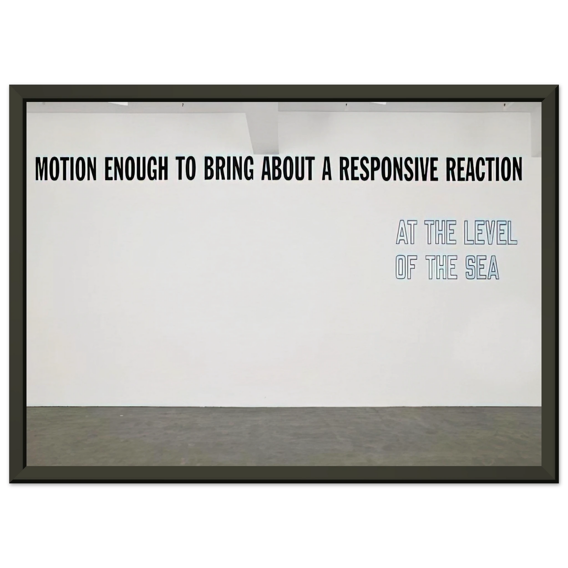 Lawrence Weiner  Motion Enough to Bring About  2008 Framed Art Print  - Aluminum Frame - 40x50 cm / 16x20 inches