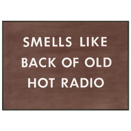 Edward Ruscha  SMELLS LIKE BACK OF OLD HOT RADIO 1976 Framed Art Print  - Aluminum Frame - 21x29.7 cm / 8x12"