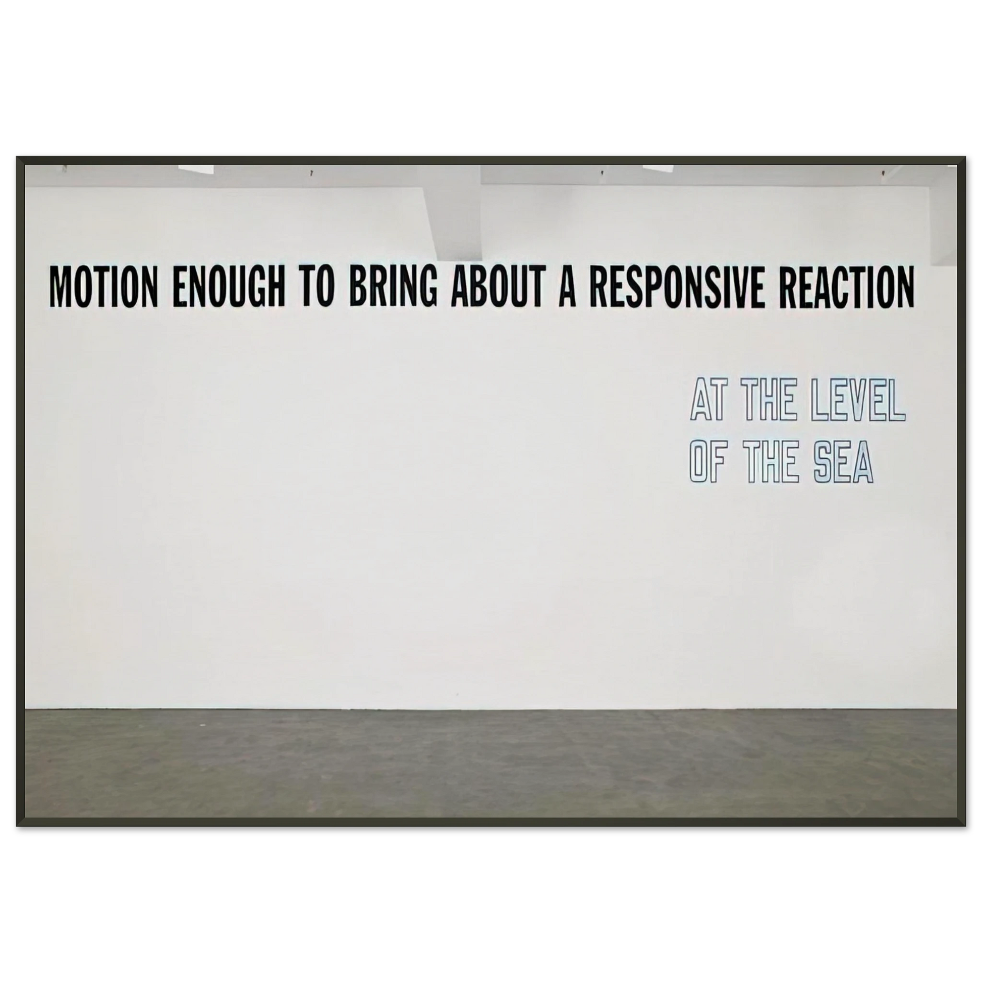 Lawrence Weiner  Motion Enough to Bring About  2008 Framed Art Print  - Aluminum Frame - 21x29.7 cm / 8x12"