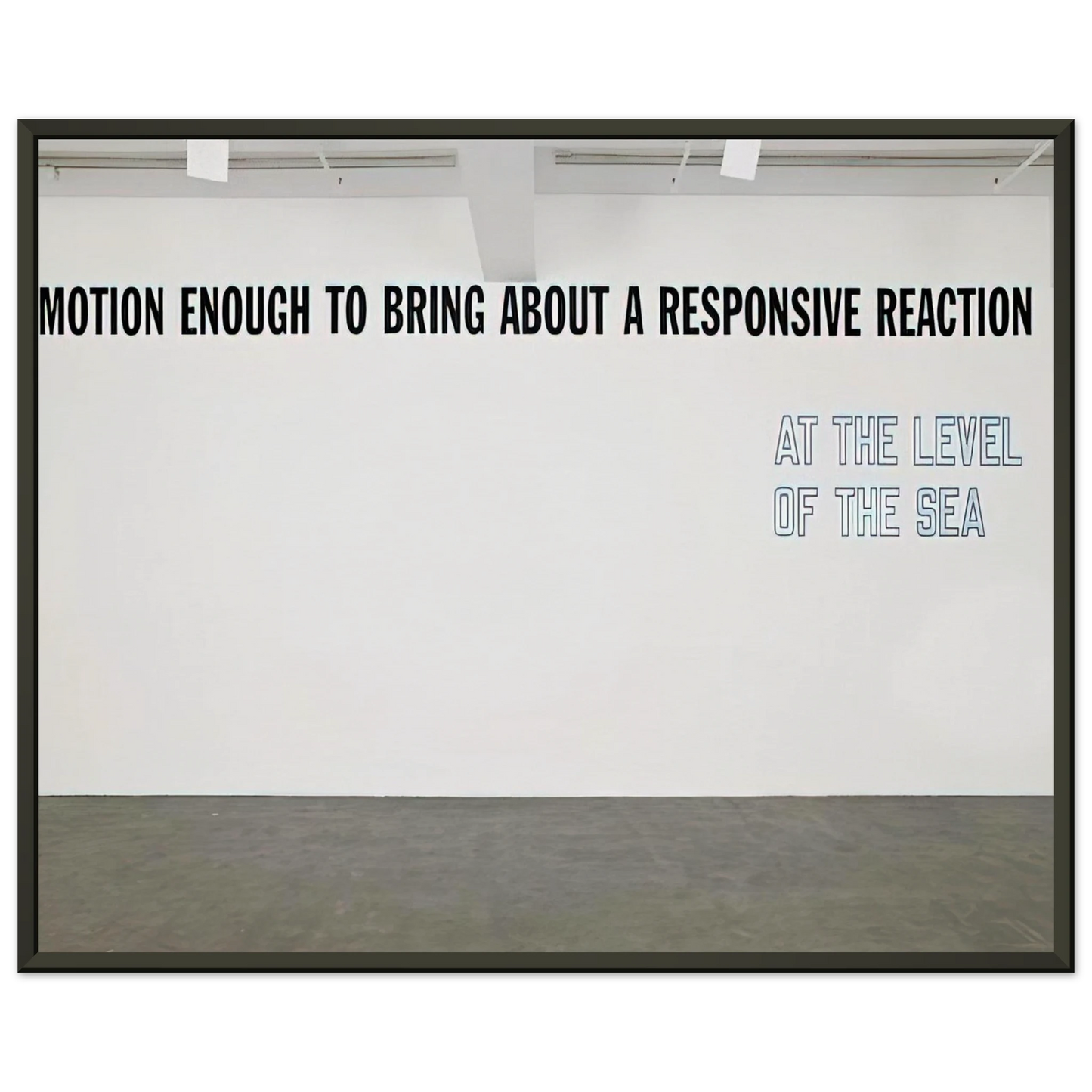 Lawrence Weiner  Motion Enough to Bring About  2008 Framed Art Print  - Aluminum Frame - 60x80 cm / 24x32 inches
