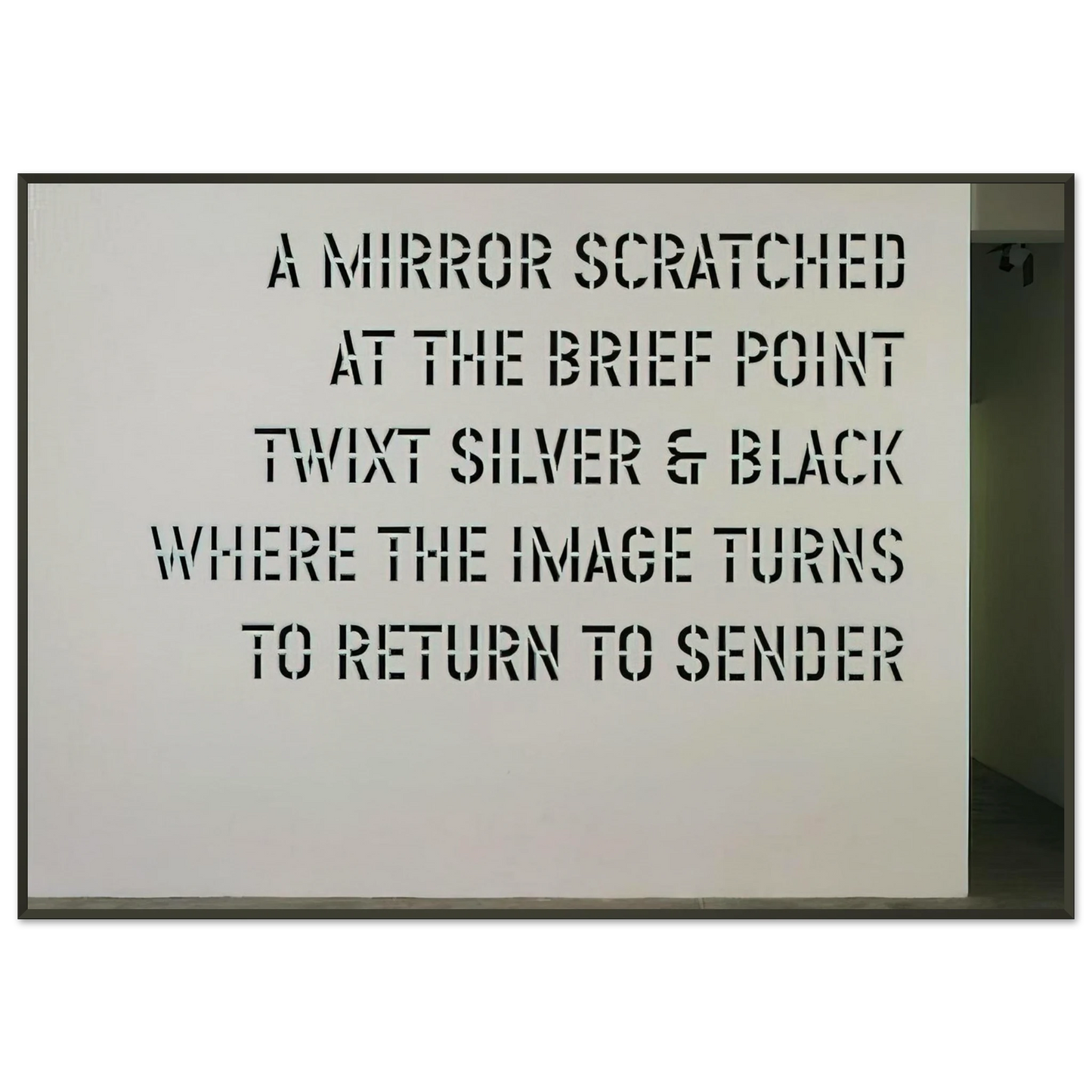 Lawrence Weiner  A Mirror Scratched  2004 Framed Art Print  - Aluminum Frame - 21x29.7 cm / 8x12"