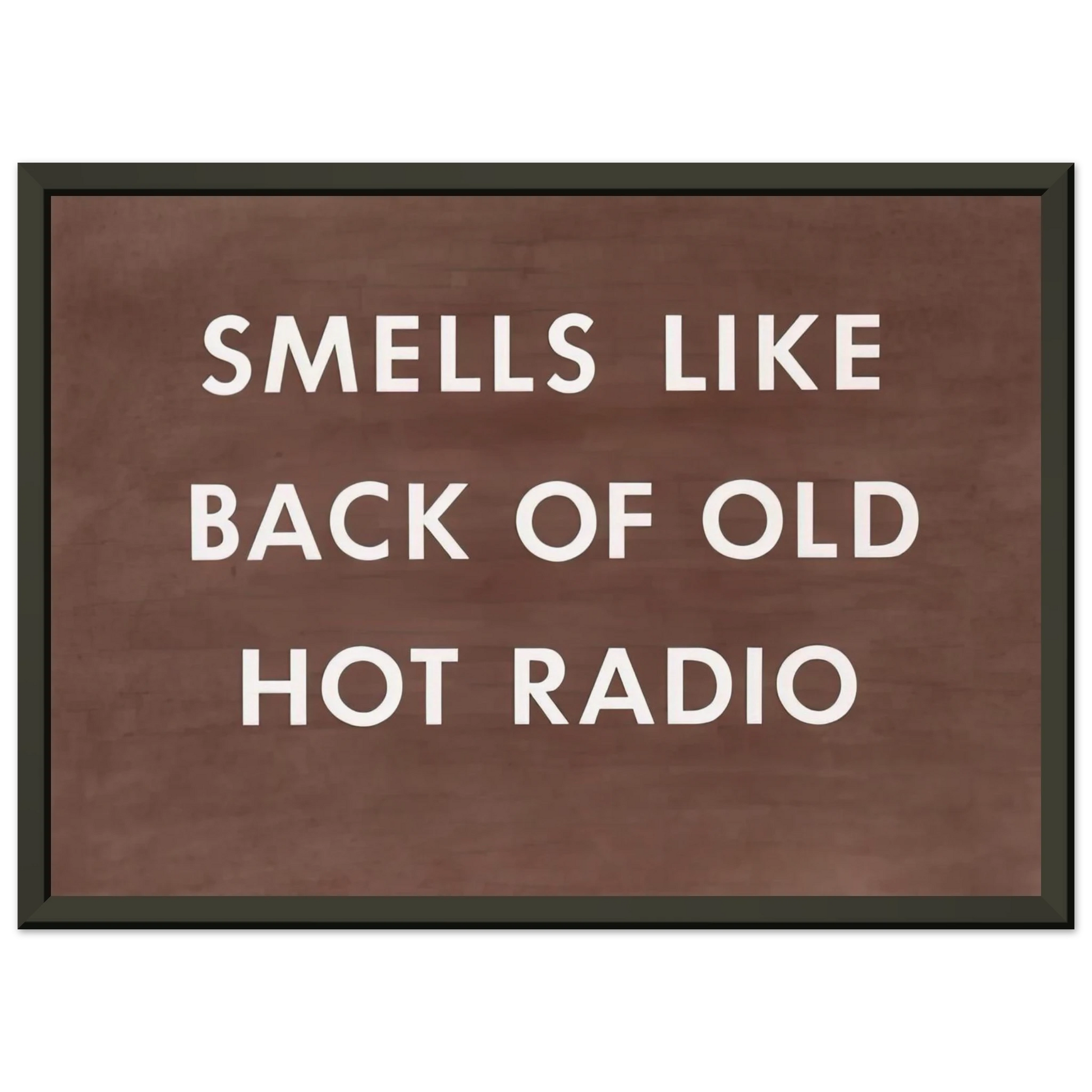 Edward Ruscha  SMELLS LIKE BACK OF OLD HOT RADIO 1976 Framed Art Print  - Aluminum Frame - 40x50 cm / 16x20 inches