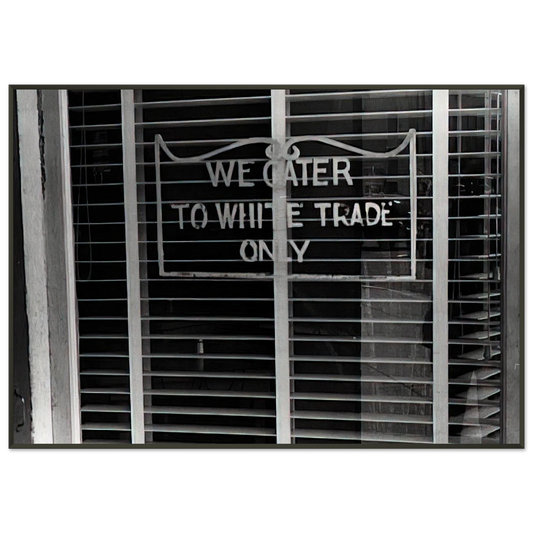 Ben Shahn  SIGN ON A RESTAURANT WE CATER TO WHITE TRADE ONLY 1938 Framed Art Print  - Aluminum Frame - 21x29.7 cm / 8x12"